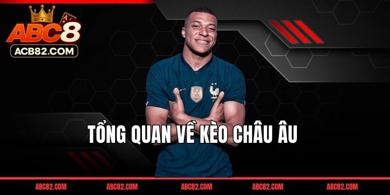 Kèo châu Âu: Bí kíp soi kèo 1×2 bất bại tại ABC8 2026